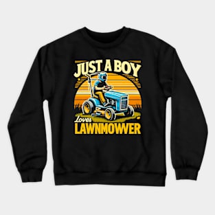 Just A Boy Who Loves Lawn Mowers Funny Lawn Mowers Boy Kids Crewneck Sweatshirt